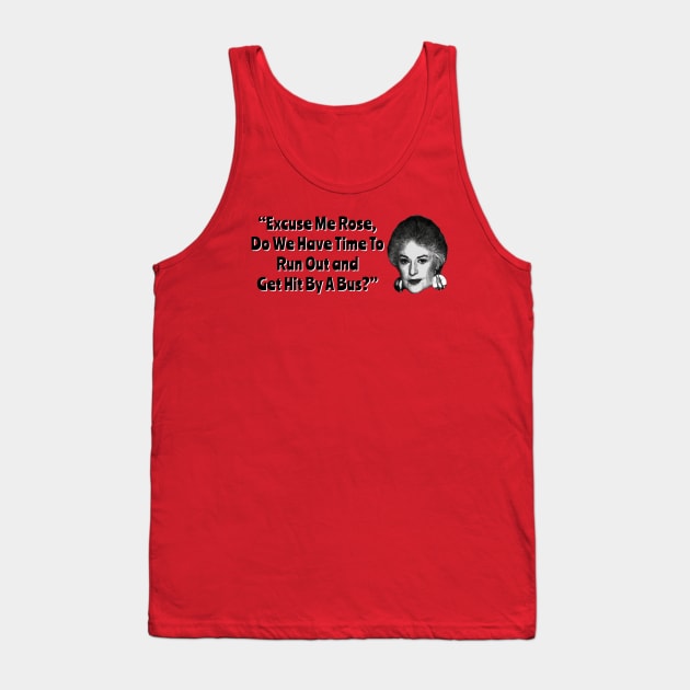 Dorothy Zbornak Get Hit By A Bus Quote Tank Top by Golden Girls Quotes